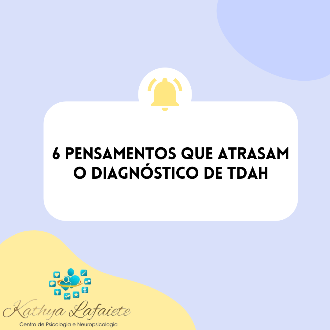 Leia mais sobre o artigo 6 Pensamentos que atrasam o diagnóstico de TDAH
